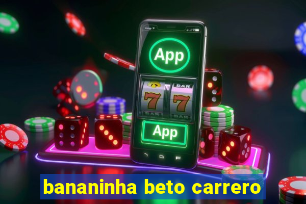 bananinha beto carrero